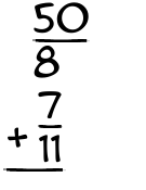 What is 50/8 + 7/11?
