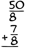 What is 50/8 + 7/8?