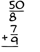 What is 50/8 + 7/9?