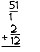 What is 51/1 + 2/12?