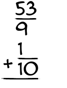 What is 53/9 + 1/10?