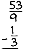 What is 53/9 - 1/3?