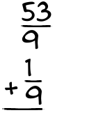 What is 53/9 + 1/9?