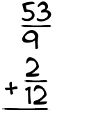 What is 53/9 + 2/12?