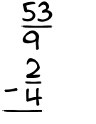 What is 53/9 - 2/4?