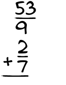 What is 53/9 + 2/7?