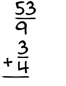 What is 53/9 + 3/4?
