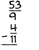 What is 53/9 - 4/11?