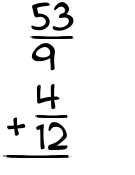 What is 53/9 + 4/12?