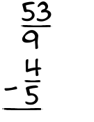 What is 53/9 - 4/5?