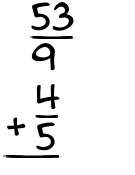 What is 53/9 + 4/5?