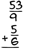 What is 53/9 + 5/6?
