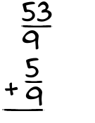 What is 53/9 + 5/9?