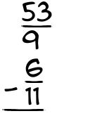 What is 53/9 - 6/11?