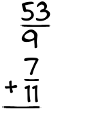 What is 53/9 + 7/11?