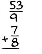 What is 53/9 + 7/8?