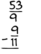 What is 53/9 - 9/11?