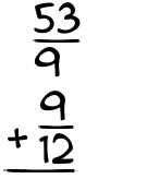What is 53/9 + 9/12?