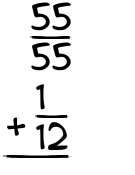 What is 55/55 + 1/12?