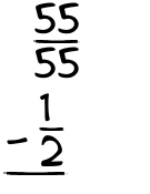 What is 55/55 - 1/2?