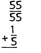 What is 55/55 + 1/5?
