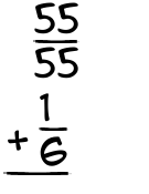 What is 55/55 + 1/6?