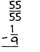 What is 55/55 - 1/9?