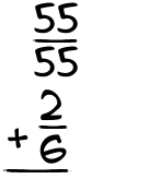 What is 55/55 + 2/6?
