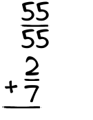 What is 55/55 + 2/7?