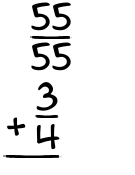 What is 55/55 + 3/4?