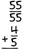 What is 55/55 + 4/5?