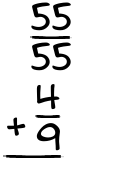 What is 55/55 + 4/9?