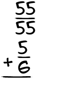 What is 55/55 + 5/6?