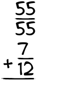 What is 55/55 + 7/12?