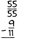 What is 55/55 - 9/11?