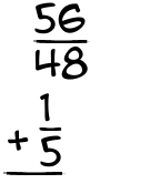What is 56/48 + 1/5?