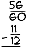 What is 56/60 - 11/12?