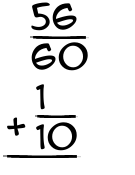 What is 56/60 + 1/10?