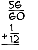 What is 56/60 + 1/12?
