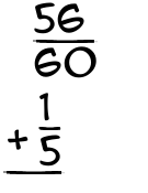 What is 56/60 + 1/5?