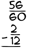 What is 56/60 - 2/12?
