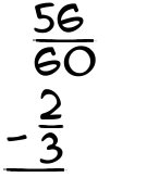 What is 56/60 - 2/3?
