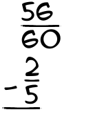 What is 56/60 - 2/5?