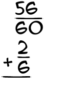What is 56/60 + 2/6?