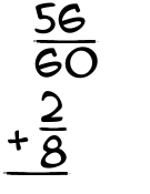 What is 56/60 + 2/8?