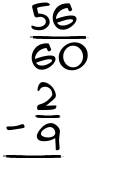 What is 56/60 - 2/9?