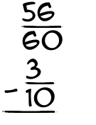 What is 56/60 - 3/10?