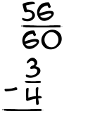 What is 56/60 - 3/4?