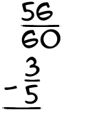 What is 56/60 - 3/5?