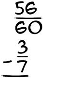 What is 56/60 - 3/7?